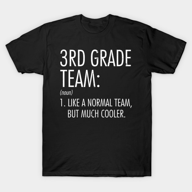 3rd Grade Team Definition Teacher Back To School T-Shirt by hardyhtud